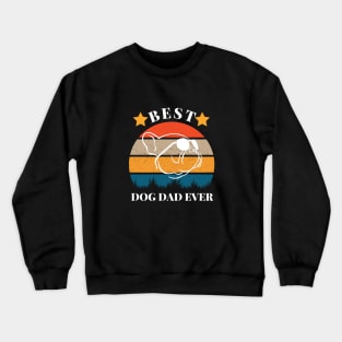 Best Dog Dad Ever Crewneck Sweatshirt